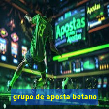 grupo de aposta betano